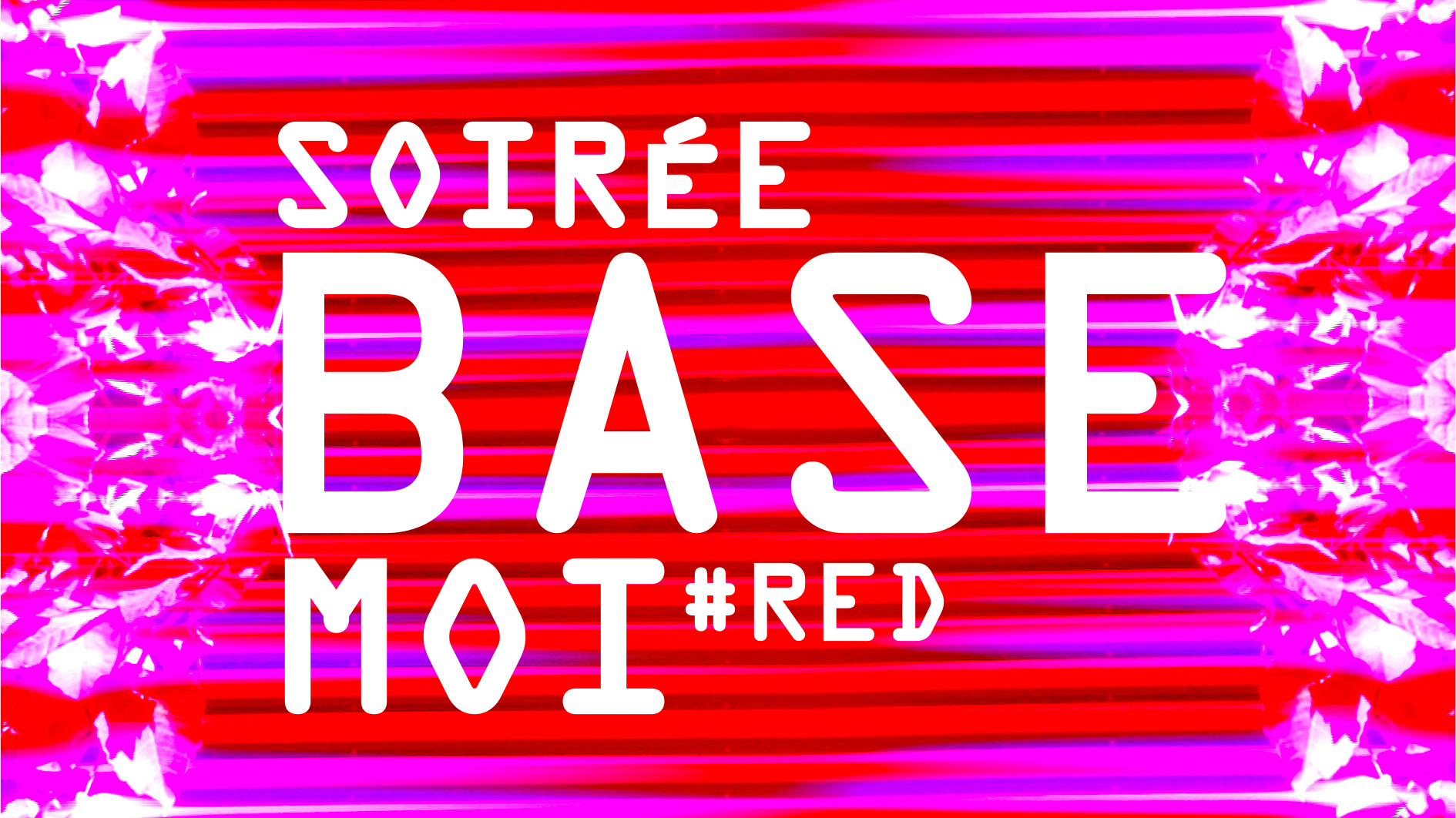 Soirée BASE MOI #RED